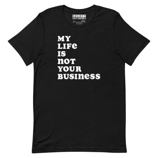 My Life Is Not Your Business (SFW) Tee