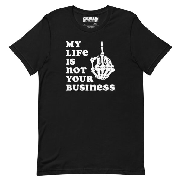 My Life Is Not Your Business (NSFW) Tee